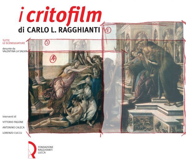 I critofilm di Carlo L. Ragghianti. Tutte le sceneggiature