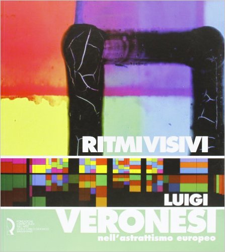 Ritmi visivi. Luigi Veronesi nell’astrattismo europeo