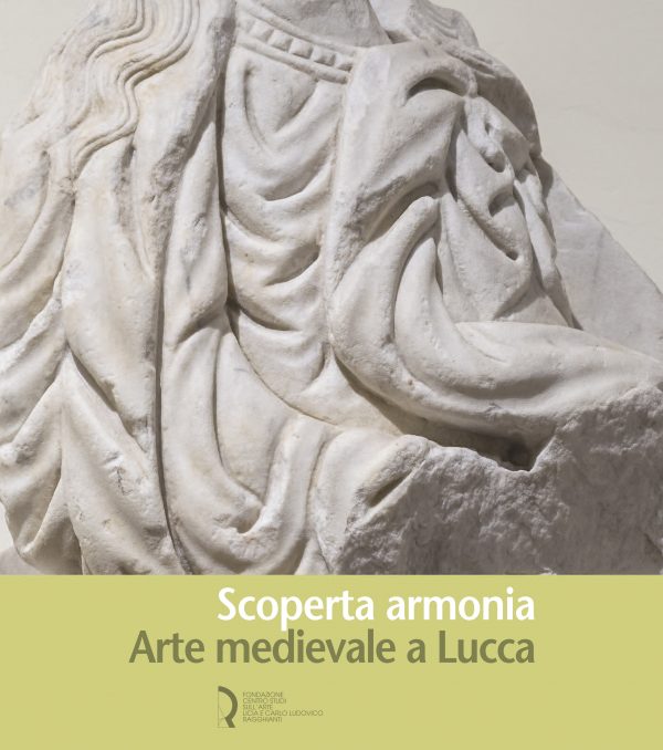 Scoperta armonia. Arte medievale a Lucca