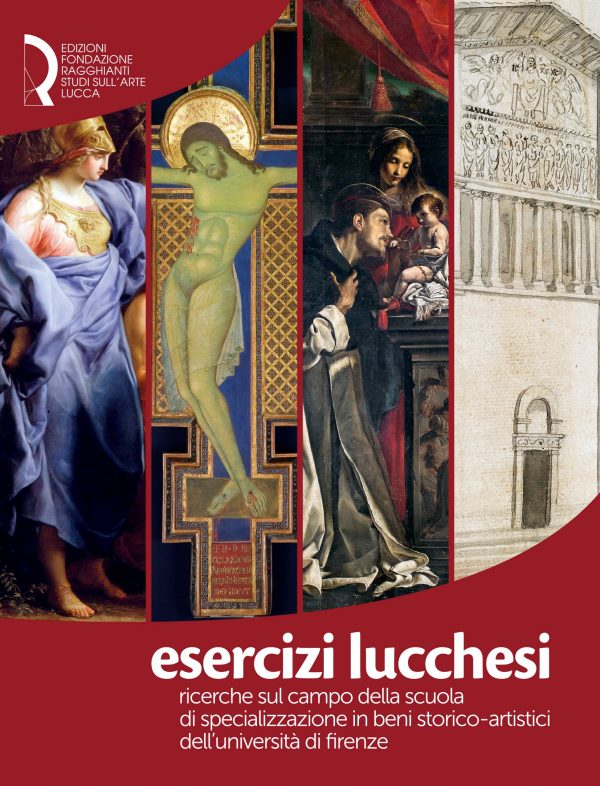 Esercizi lucchesi. Ricerche sul campo della Scuola di Specializzazione in Beni Storico-Artistici dell’Università di Firenze