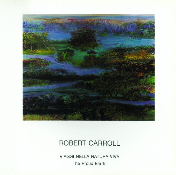 Robert Carroll. Viaggi nella natura viva