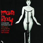 Man Ray. L’immagine fotografica. 160 opere fotografiche selezionate dall’artista
