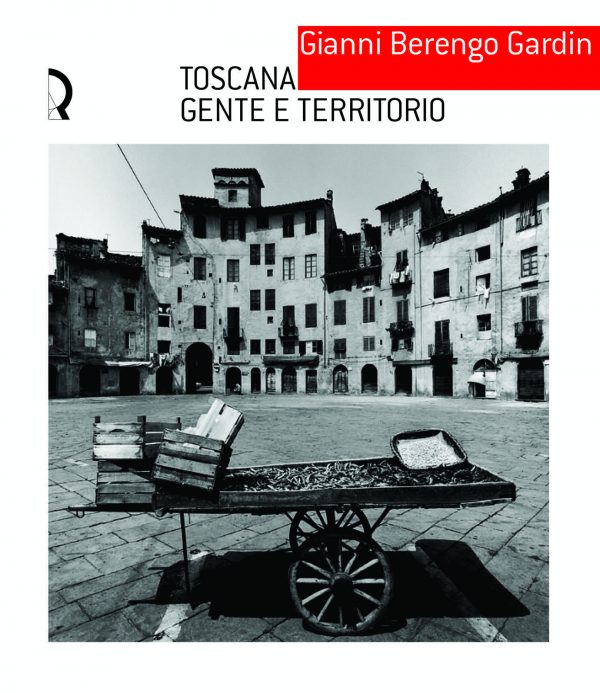 Gianni Berengo Gardin. Toscana gente e territorio