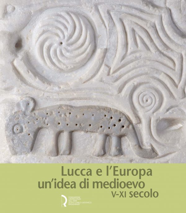 Lucca e l'Europa un'idea di medioevo (V-XI secolo)