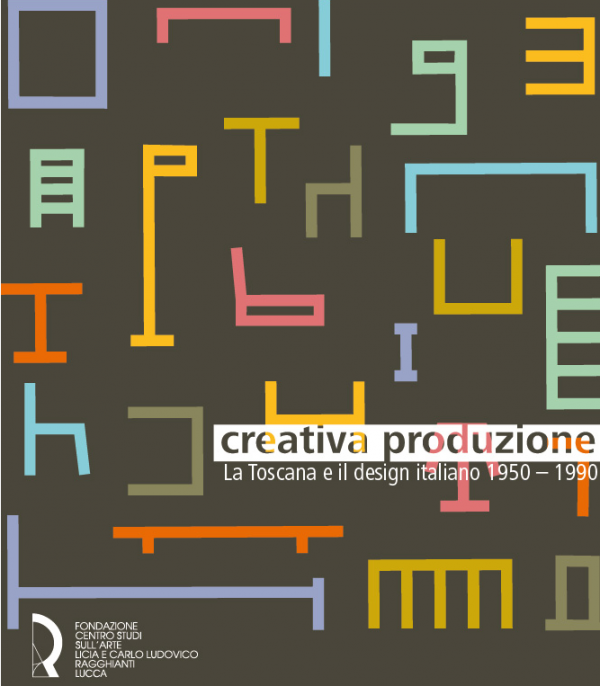 Creativa produzione. La Toscana e il design italiano 1950-1990