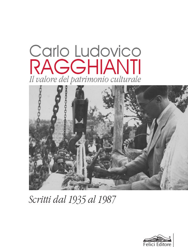 Carlo Ludovico Ragghianti. Il valore del patrimonio culturale