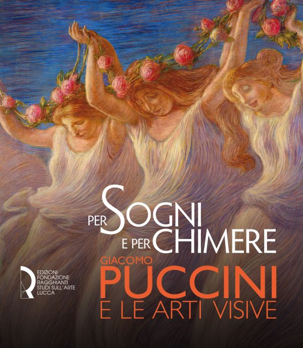 "Per sogni e per chimere". Giacomo Puccini e le arti visive