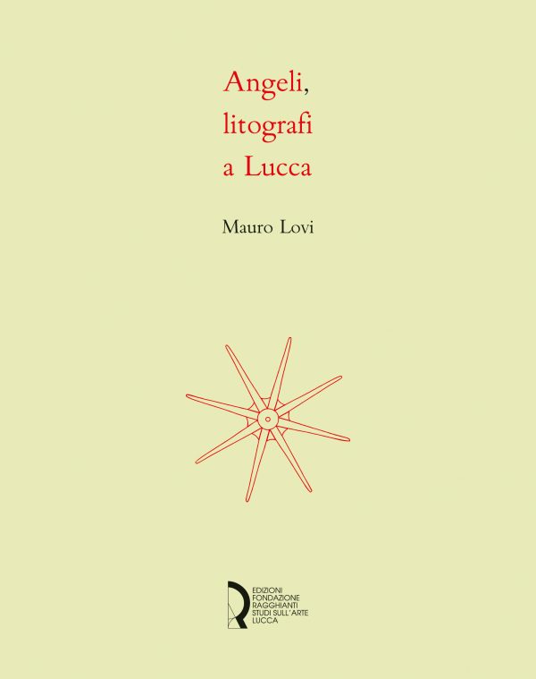 Angeli, litografi a Lucca. La stamperia Angeli: quattro decenni di litografie