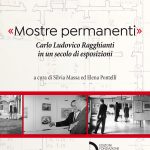 “Mostre permanenti”. Carlo Ludovico Ragghianti in un secolo di esposizioni