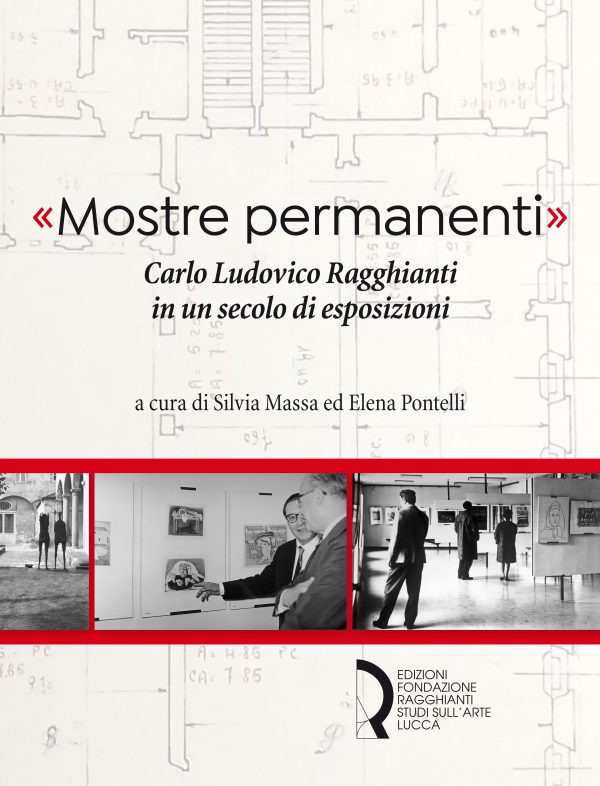 "Mostre permanenti". Carlo Ludovico Ragghianti in un secolo di esposizioni