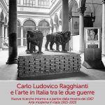 Carlo Ludovico Ragghianti e l’arte in Italia tra le due guerre. Nuove ricerche intorno e a partire dalla mostra del 1967 Arte moderna in Italia