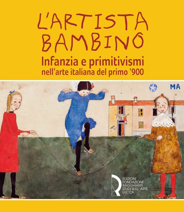 L’artista bambino. Infanzia e primitivismi nell’arte italiana del primo Novecento