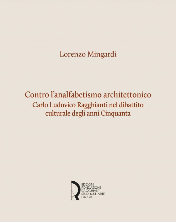 Contro l'analfabetismo architettonico. Carlo Ludovico Ragghianti nel dibattito culturale degli anni Cinquanta