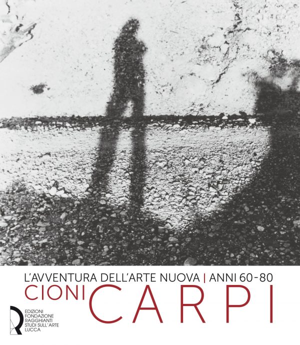 L'avventura dell'arte nuova | anni 60-80. Cioni Carpi