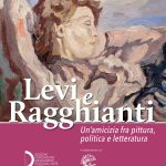 Levi e Ragghianti. Un’amicizia fra pittura, politica e letteratura