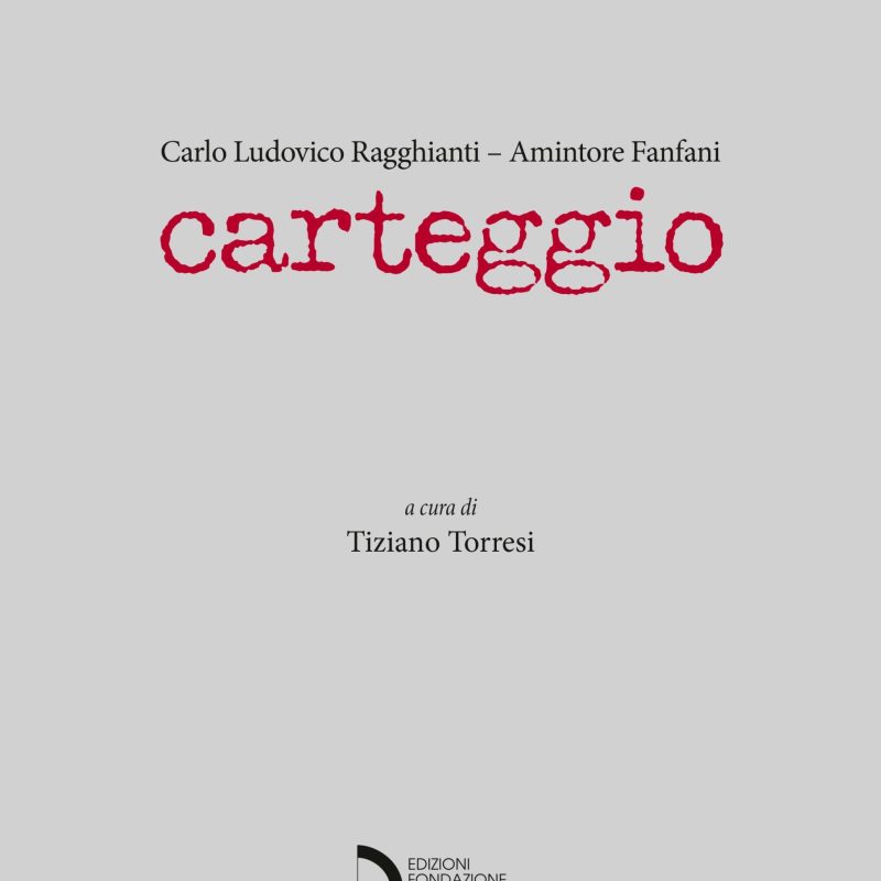 Carlo Ludovico Ragghianti - Amintore Fanfani, Carteggio