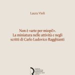 Non è «arte per miopi!». La miniatura nelle attività e negli scritti di Carlo Ludovico Ragghianti