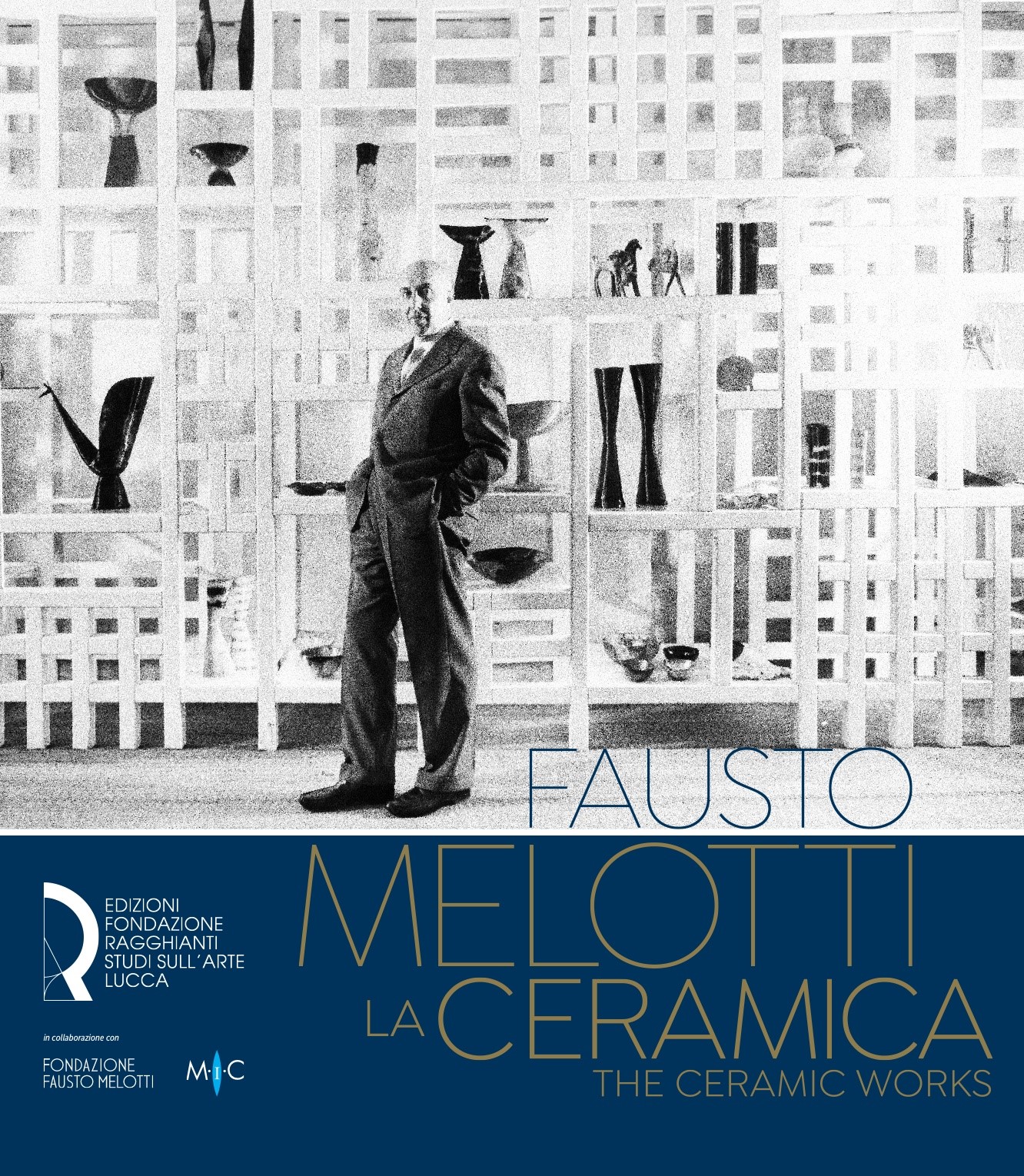 Fausto Melotti. La ceramica / The ceramic works