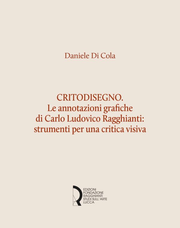 CRITODISEGNO. Le annotazioni grafiche di Carlo Ludovico Ragghianti: strumenti per una critica visiva