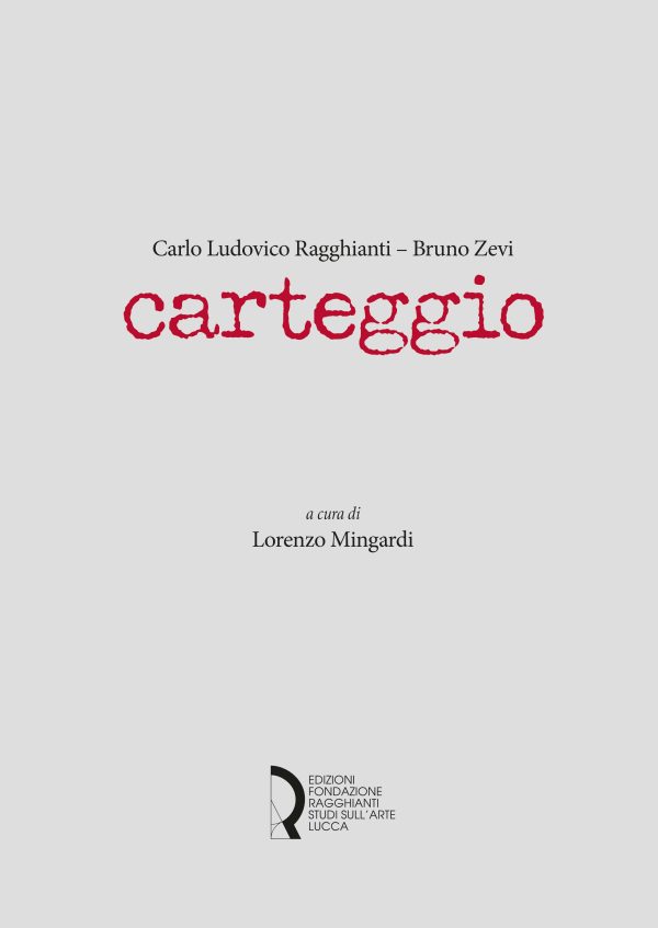 Carlo Ludovico Ragghianti - Bruno Zevi. Carteggio